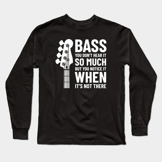 Bass Guitar You Don't Hear It So Much Dark Theme Long Sleeve T-Shirt by nightsworthy